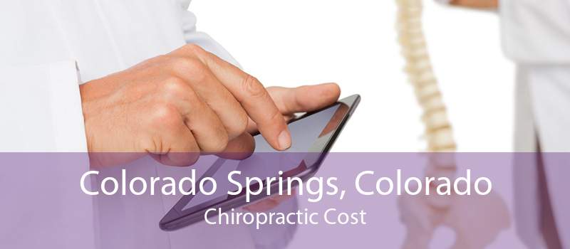 Colorado Springs, Colorado Chiropractic Cost