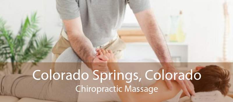 Colorado Springs, Colorado Chiropractic Massage