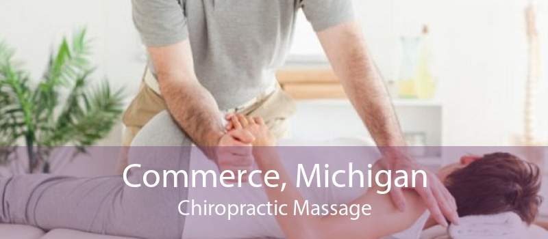 Commerce, Michigan Chiropractic Massage