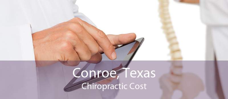 Conroe, Texas Chiropractic Cost