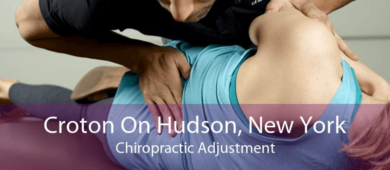 Croton On Hudson, New York Chiropractic Adjustment