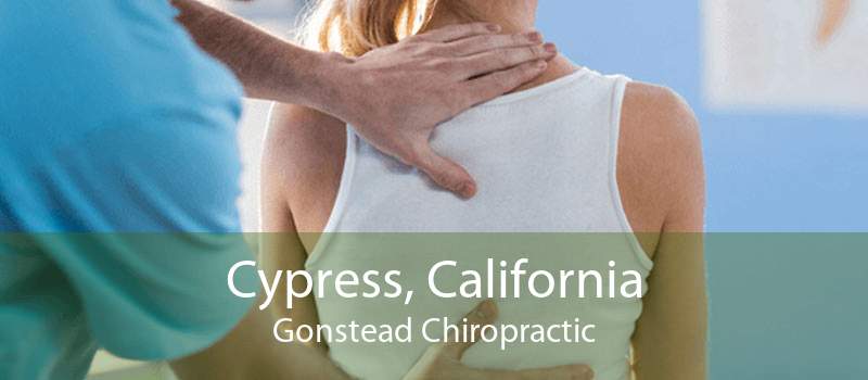 Cypress, California Gonstead Chiropractic