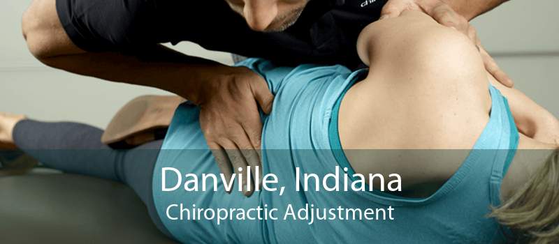 Danville, Indiana Chiropractic Adjustment