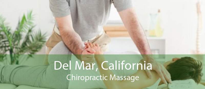 Del Mar, California Chiropractic Massage