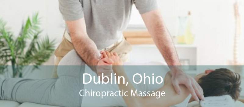 Dublin, Ohio Chiropractic Massage