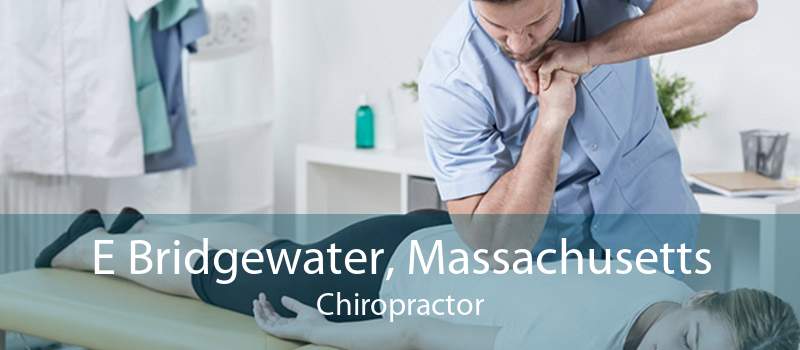 E Bridgewater, Massachusetts Chiropractor