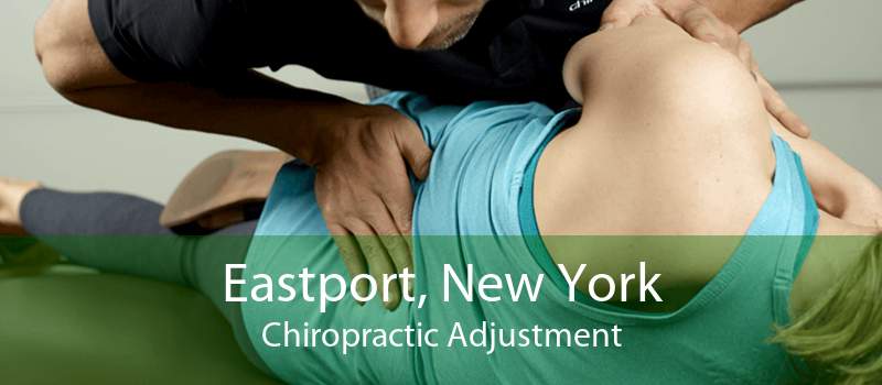 Eastport, New York Chiropractic Adjustment