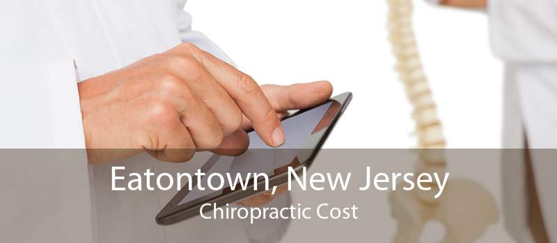 Eatontown, New Jersey Chiropractic Cost