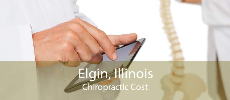 Elgin, Illinois Chiropractic Cost