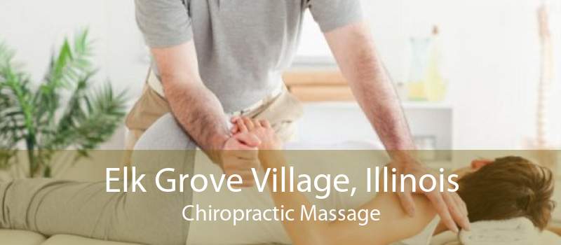 Elk Grove Village, Illinois Chiropractic Massage