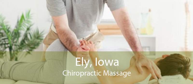 Ely, Iowa Chiropractic Massage