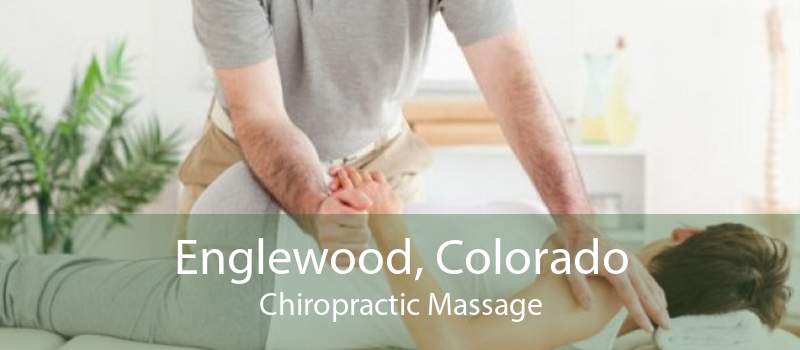 Englewood, Colorado Chiropractic Massage