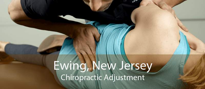Ewing, New Jersey Chiropractic Adjustment
