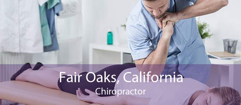 Fair Oaks, California Chiropractor