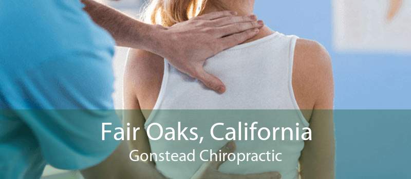 Fair Oaks, California Gonstead Chiropractic