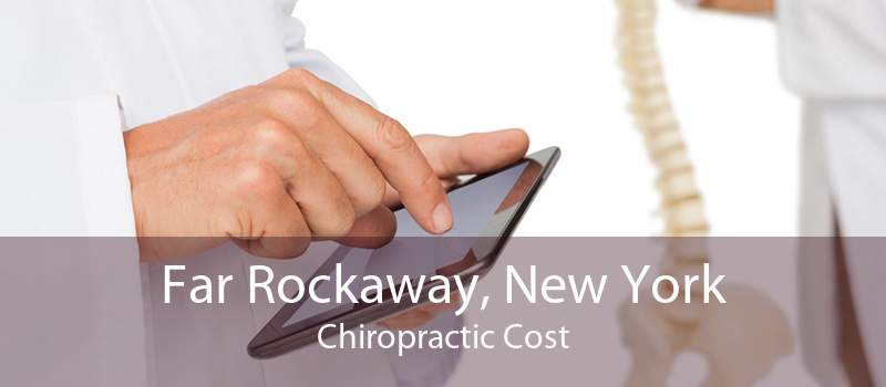 Far Rockaway, New York Chiropractic Cost