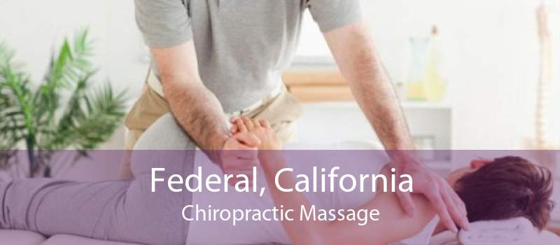 Federal, California Chiropractic Massage