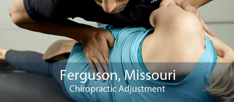 Ferguson, Missouri Chiropractic Adjustment