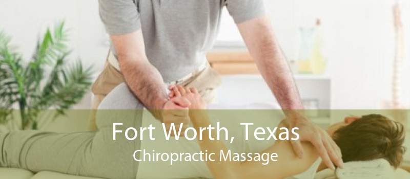 Fort Worth, Texas Chiropractic Massage