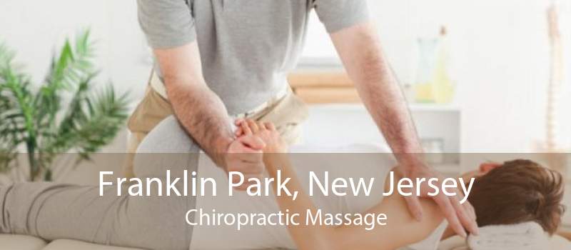 Franklin Park, New Jersey Chiropractic Massage