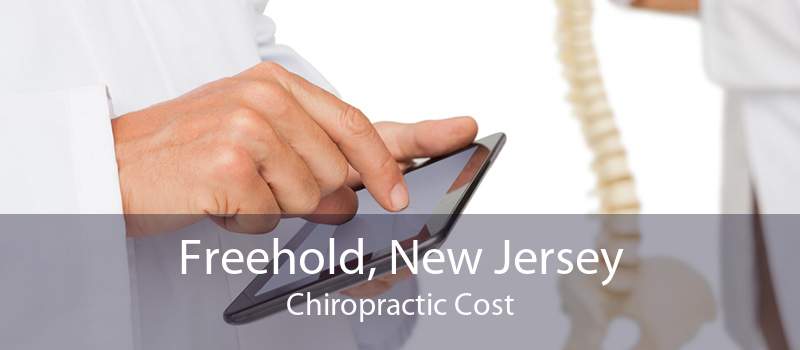 Freehold, New Jersey Chiropractic Cost