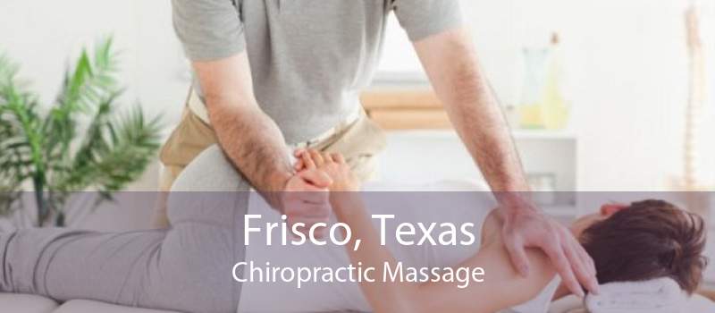Frisco, Texas Chiropractic Massage