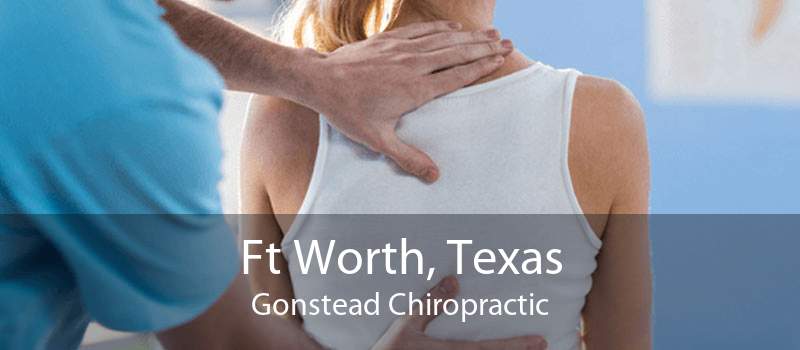 Ft Worth, Texas Gonstead Chiropractic