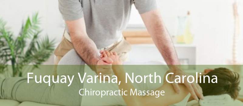 Fuquay Varina, North Carolina Chiropractic Massage
