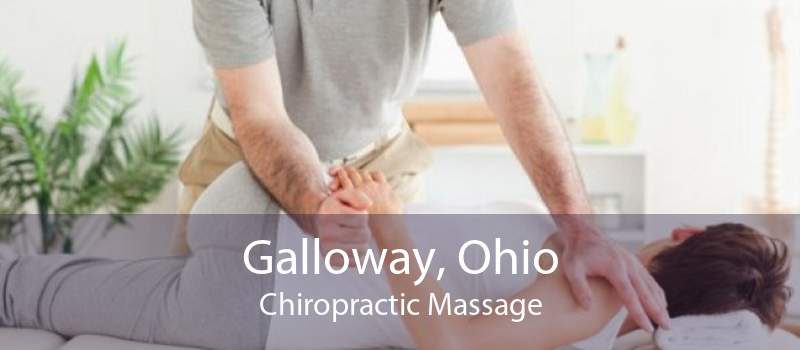 Galloway, Ohio Chiropractic Massage