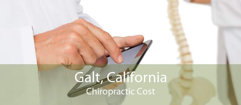 Galt, California Chiropractic Cost