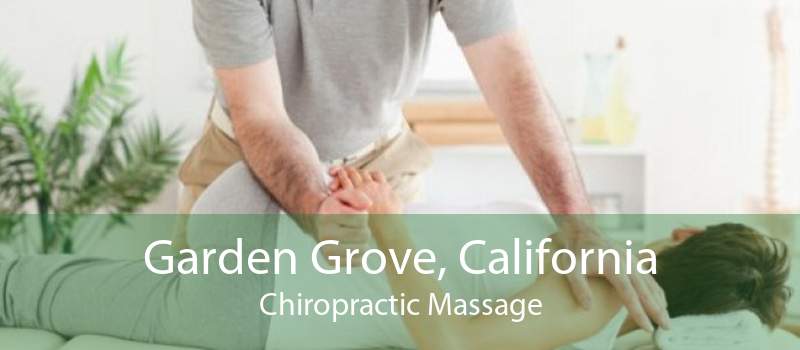 Garden Grove, California Chiropractic Massage