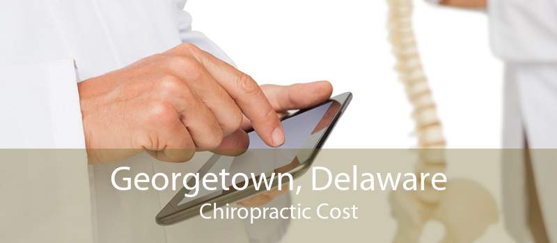 Georgetown, Delaware Chiropractic Cost