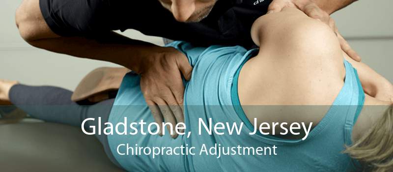 Gladstone, New Jersey Chiropractic Adjustment