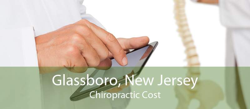 Glassboro, New Jersey Chiropractic Cost