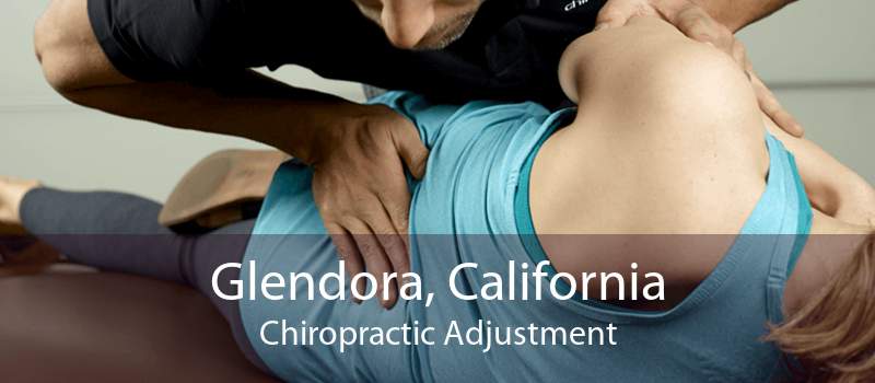 Glendora, California Chiropractic Adjustment