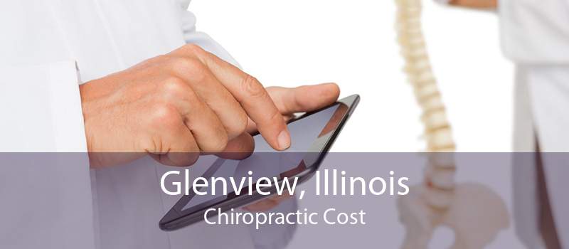 Glenview, Illinois Chiropractic Cost