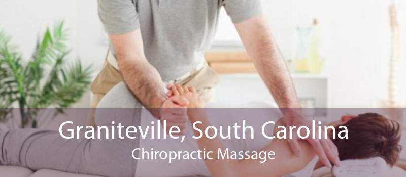 Graniteville, South Carolina Chiropractic Massage