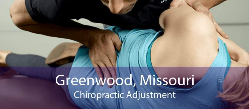 Greenwood, Missouri Chiropractic Adjustment