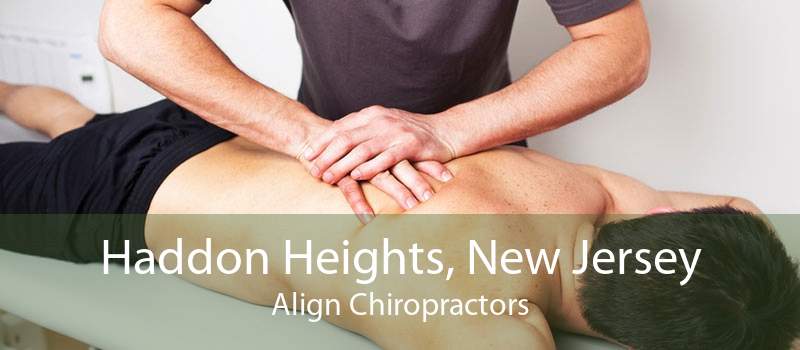 Haddon Heights, New Jersey Align Chiropractors