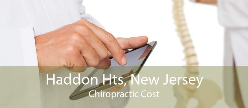 Haddon Hts, New Jersey Chiropractic Cost