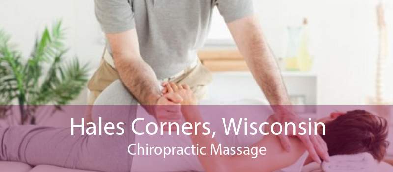 Hales Corners, Wisconsin Chiropractic Massage