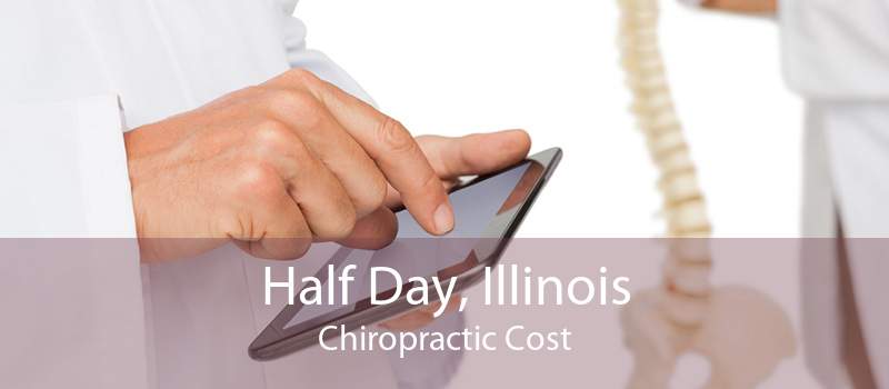 Half Day, Illinois Chiropractic Cost
