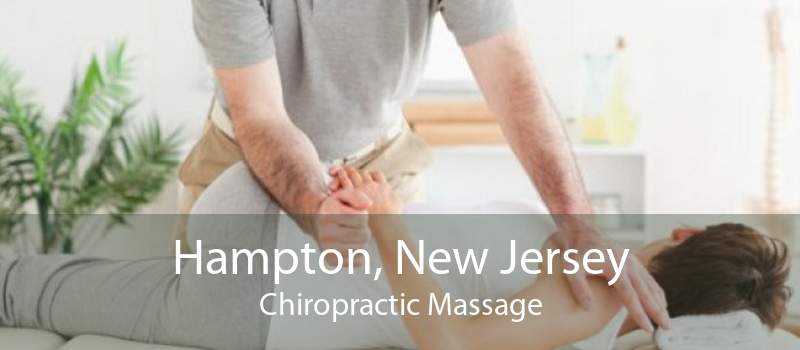 Hampton, New Jersey Chiropractic Massage