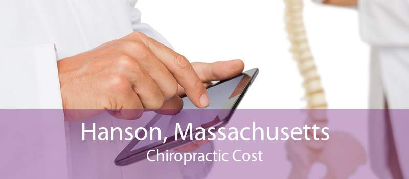 Hanson, Massachusetts Chiropractic Cost