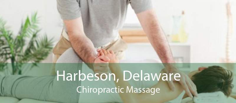 Harbeson, Delaware Chiropractic Massage