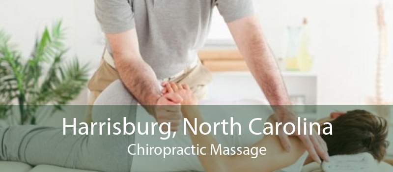 Harrisburg, North Carolina Chiropractic Massage
