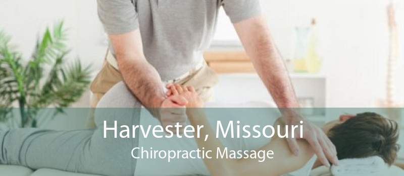 Harvester, Missouri Chiropractic Massage