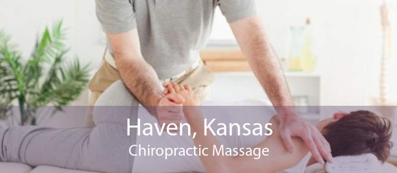 Haven, Kansas Chiropractic Massage