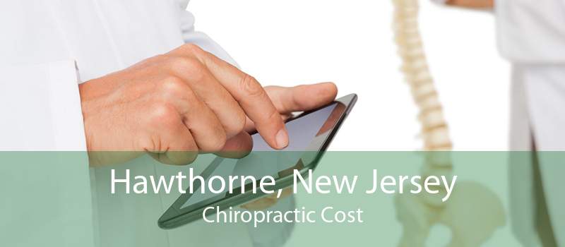 Hawthorne, New Jersey Chiropractic Cost