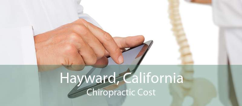 Hayward, California Chiropractic Cost